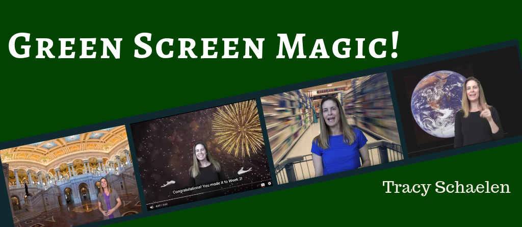 Green Screen Magic! Tracy Schaelen